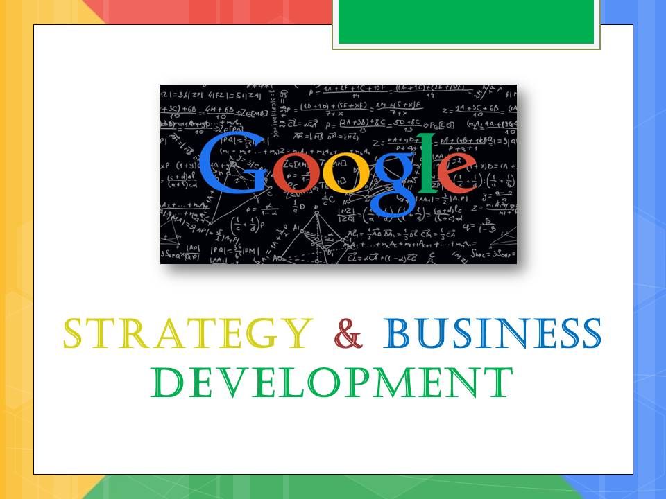 Google Strategy & Business development