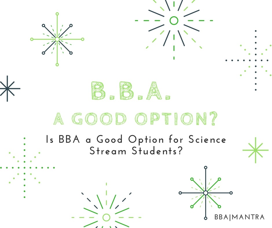 Is BBA A Good Option For Science Stream Students? - BBA|mantra